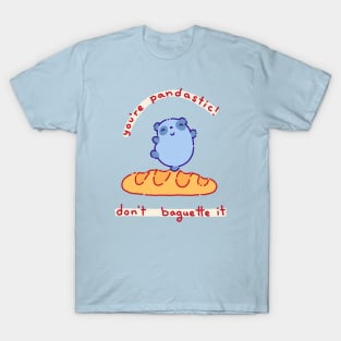 You're pandastic don't baguette it T-Shirt